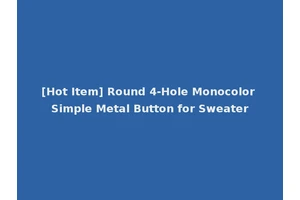 [Hot Item] Round 4-Hole Monocolor Simple Metal Button for Sweater