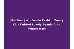 [Hot Item] Wholesale Fashion Funny Kids Knitted Lovely Beanie Cute Winter Hats