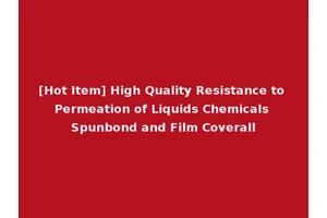 [Hot Item] High Quality Resistance to Permeation of Liquids Chemicals Spunbond and Film Coverall