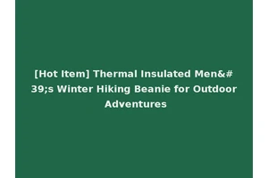 [Hot Item] Thermal Insulated Men's Winter Hiking Beanie for Outdoor Adventures