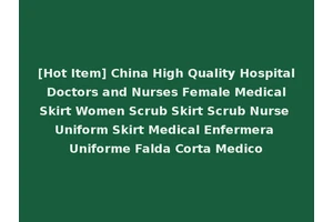 [Hot Item] China High Quality Hospital Doctors and Nurses Female Medical Skirt Women Scrub Skirt Scrub Nurse Uniform Skirt Medical Enfermera Uniforme Falda Corta Medico