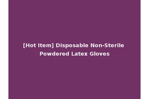 [Hot Item] Disposable Non-Sterile Powdered Latex Gloves