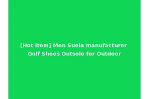 [Hot Item] Men Suela manufacturer Golf Shoes Outsole for Outdoor