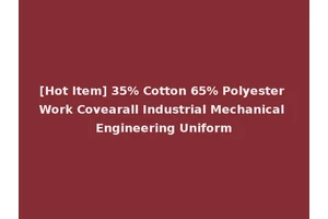 [Hot Item] 35% Cotton 65% Polyester Work Covearall Industrial Mechanical Engineering Uniform