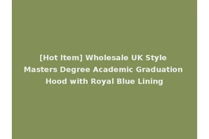 [Hot Item] Wholesale UK Style Masters Degree Academic Graduation Hood with Royal Blue Lining
