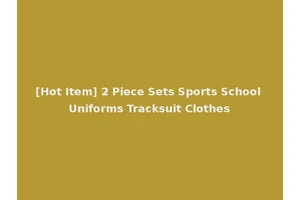 [Hot Item] 2 Piece Sets Sports School Uniforms Tracksuit Clothes
