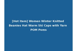 [Hot Item] Women Winter Knitted Beanies Hat Warm Ski Caps with Yarn POM Poms