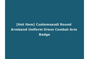 [Hot Item] Customsaudi Round Armband Uniform Dress Combat Arm Badge