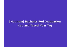 [Hot Item] Bachelor Red Graduation Cap and Tassel Year Tag