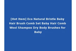 [Hot Item] Eco Natural Bristle Baby Hair Brush Comb Set Baby Hair Comb Wool Shampoo Dry Body Brushes for Baby