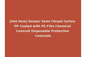 [Hot Item] Konzer Semi Closed Carton PP Coated with PE Film Chemical Coverall Disposable Protective Coveralls