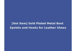 [Hot Item] Gold Plated Metal Boot Eyelets and Hooks for Leather Shoes
