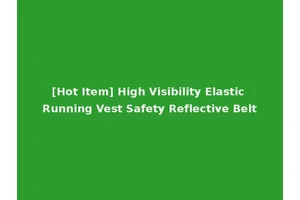 [Hot Item] High Visibility Elastic Running Vest Safety Reflective Belt