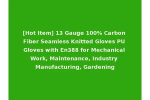 [Hot Item] 13 Gauge 100% Carbon Fiber Seamless Knitted Gloves PU Gloves with En388 for Mechanical Work, Maintenance, Industry Manufacturing, Gardening