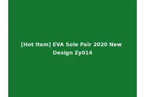 [Hot Item] EVA Sole Pair 2020 New Design Zy014