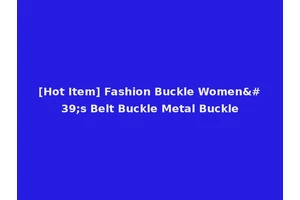 [Hot Item] Fashion Buckle Women's Belt Buckle Metal Buckle