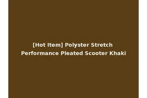 [Hot Item] Polyster Stretch Performance Pleated Scooter Khaki