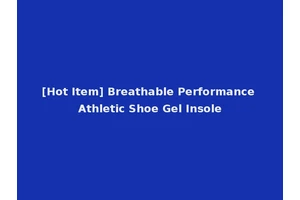 [Hot Item] Breathable Performance Athletic Shoe Gel Insole