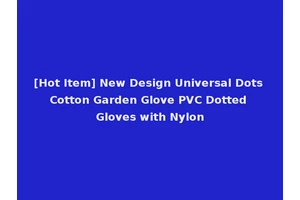 [Hot Item] New Design Universal Dots Cotton Garden Glove PVC Dotted Gloves with Nylon