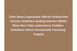 [Hot Item] Isposable Nitrile Protective Gloves Isolation &nbsp;Gloves White Blue Non-Slip Laboratory Rubber Isolation Glove Household Cleaning Supply