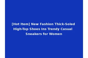 [Hot Item] New Fashion Thick-Soled High-Top Shoes Ins Trendy Casual Sneakers for Women