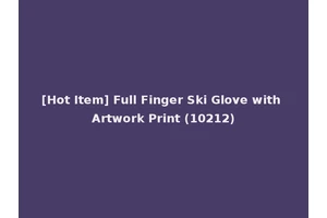 [Hot Item] Full Finger Ski Glove with Artwork Print (10212)