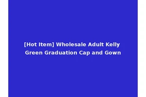 [Hot Item] Wholesale Adult Kelly Green Graduation Cap and Gown