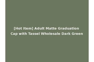 [Hot Item] Adult Matte Graduation Cap with Tassel Wholesale Dark Green