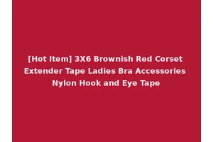 [Hot Item] 3X6 Brownish Red Corset Extender Tape Ladies Bra Accessories Nylon Hook and Eye Tape