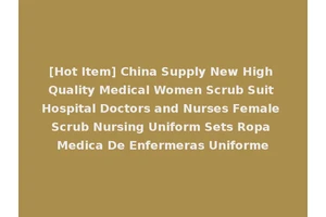 [Hot Item] China Supply New High Quality Medical Women Scrub Suit Hospital Doctors and Nurses Female Scrub Nursing Uniform Sets Ropa Medica De Enfermeras Uniforme