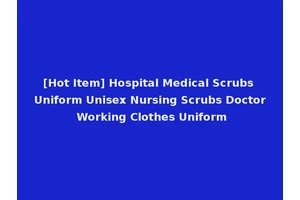 [Hot Item] Hospital Medical Scrubs Uniform Unisex Nursing Scrubs Doctor Working Clothes Uniform