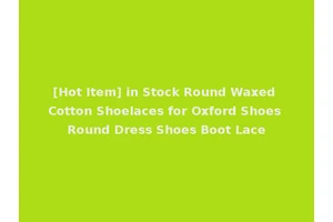 [Hot Item] in Stock Round Waxed Cotton Shoelaces for Oxford Shoes Round Dress Shoes Boot Lace