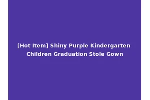 [Hot Item] Shiny Purple Kindergarten Children Graduation Stole Gown