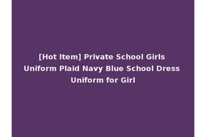 [Hot Item] Private School Girls Uniform Plaid Navy Blue School Dress Uniform for Girl