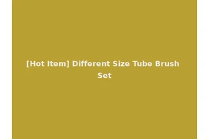 [Hot Item] Different Size Tube Brush Set