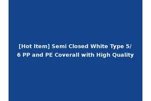 [Hot Item] Semi Closed White Type 5/6 PP and PE Coverall with High Quality