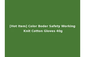 [Hot Item] Color Boder Safety Working Knit Cotton Gloves 40g