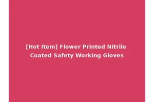 [Hot Item] Flower Printed Nitrile Coated Safety Working Gloves