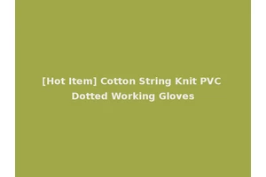 [Hot Item] Cotton String Knit PVC Dotted Working Gloves