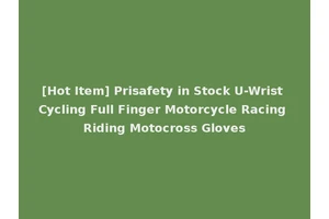 [Hot Item] Prisafety in Stock U-Wrist Cycling Full Finger Motorcycle Racing Riding Motocross Gloves