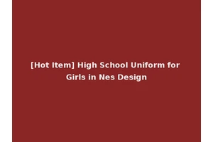 [Hot Item] High School Uniform for Girls in Nes Design
