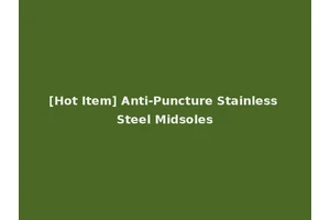 [Hot Item] Anti-Puncture Stainless Steel Midsoles
