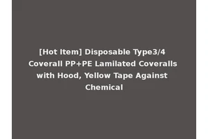 [Hot Item] Disposable Type3/4 Coverall PP+PE Lamilated Coveralls with Hood, Yellow Tape Against Chemical