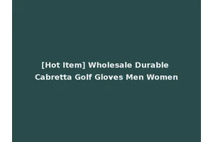 [Hot Item] Wholesale Durable Cabretta Golf Gloves Men Women