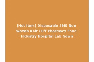[Hot Item] Disposable SMS Non Woven Knit Cuff Pharmacy Food Industry Hospital Lab Gown