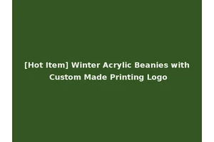 [Hot Item] Winter Acrylic Beanies with Custom Made Printing Logo