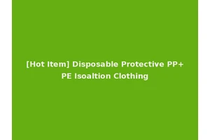 [Hot Item] Disposable Protective PP+PE Isoaltion Clothing