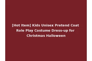 [Hot Item] Kids Unisex Pretend Coat Role Play Costume Dress-up for Christmas Halloween