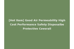 [Hot Item] Good Air Permeability High Cost Performance Safety Disposalbe Protective Coverall