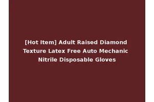 [Hot Item] Adult Raised Diamond Texture Latex Free Auto Mechanic Nitrile Disposable Gloves